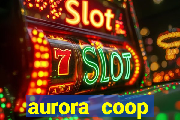 aurora coop trabalhe conosco