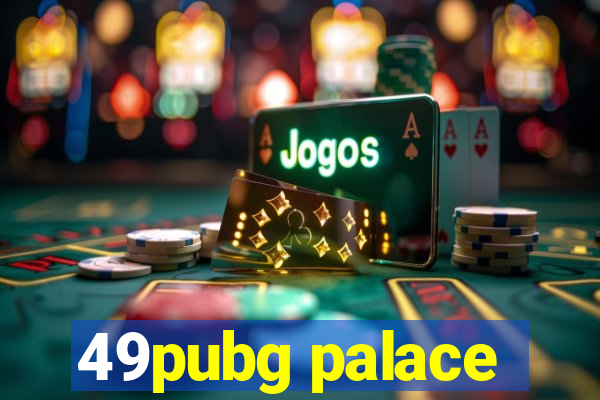 49pubg palace