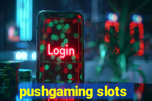 pushgaming slots