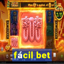 fácil bet