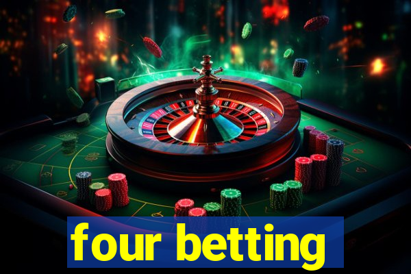 four betting