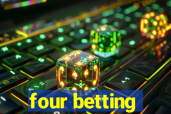 four betting