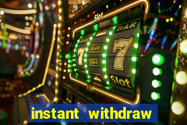 instant withdraw online casino