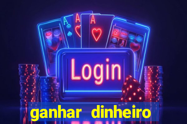 ganhar dinheiro jogando games