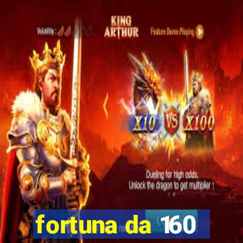 fortuna da 160