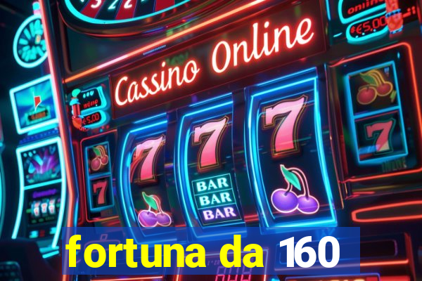 fortuna da 160