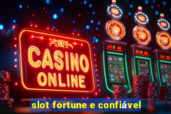 slot fortune e confiável