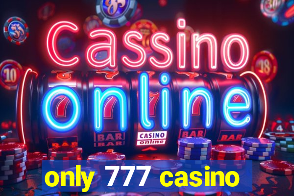 only 777 casino