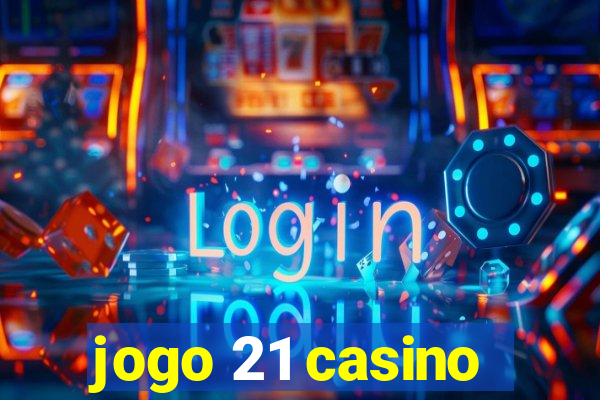 jogo 21 casino