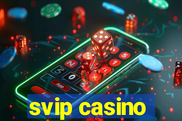 svip casino