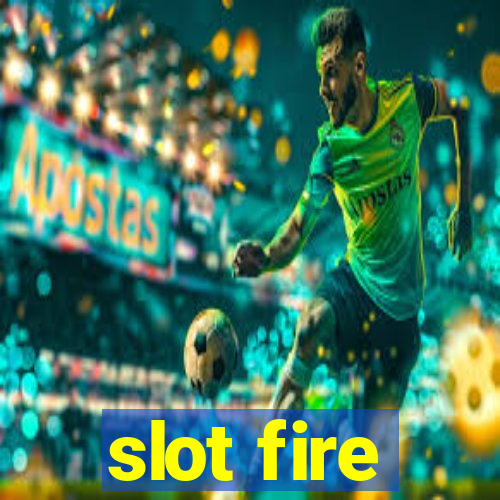 slot fire