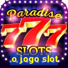 o jogo slot