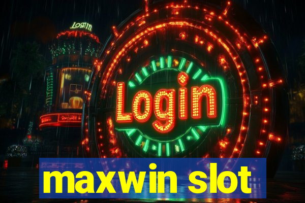 maxwin slot