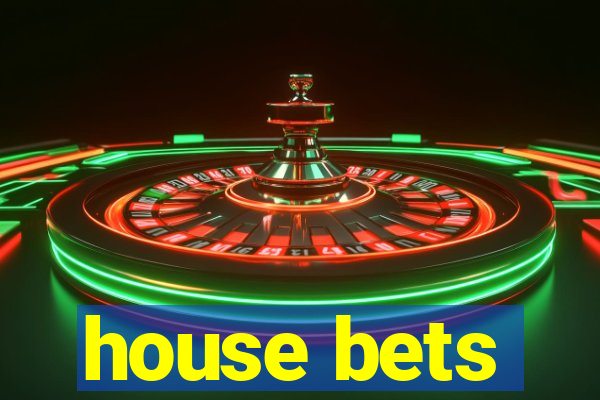 house bets