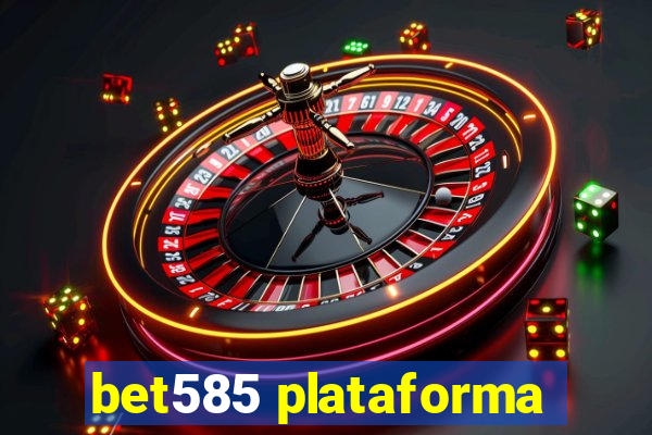 bet585 plataforma