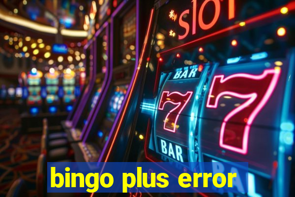 bingo plus error