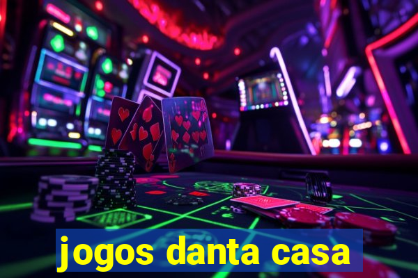 jogos danta casa