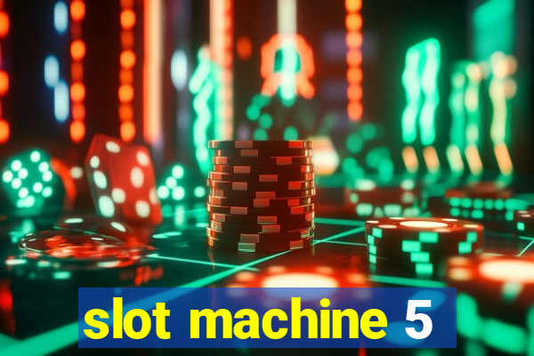 slot machine 5