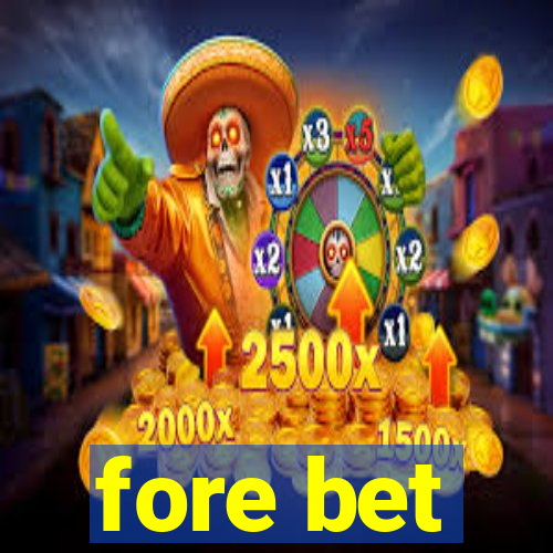 fore bet