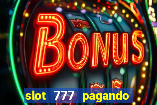 slot 777 pagando no cadastro