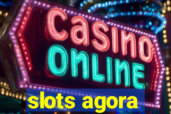 slots agora