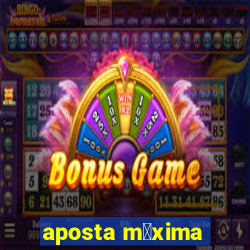 aposta m谩xima