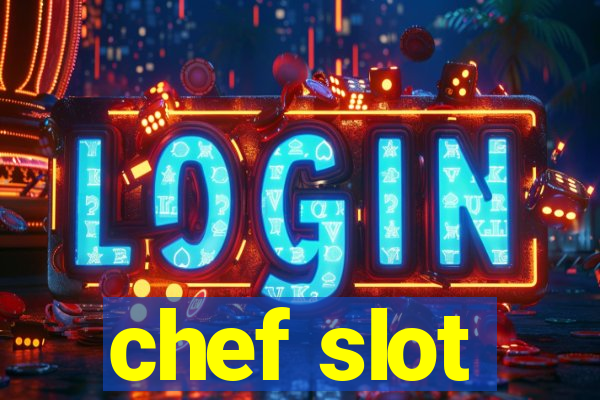 chef slot