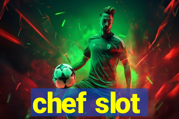 chef slot