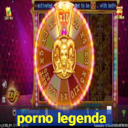 porno legenda