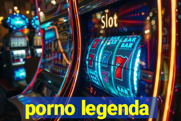 porno legenda