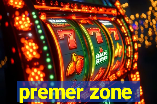 premer zone