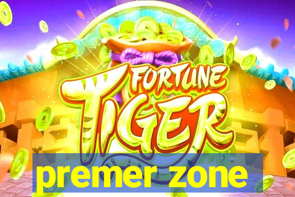 premer zone