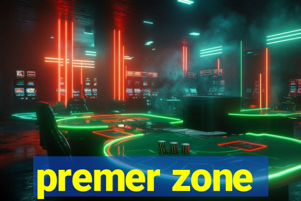 premer zone