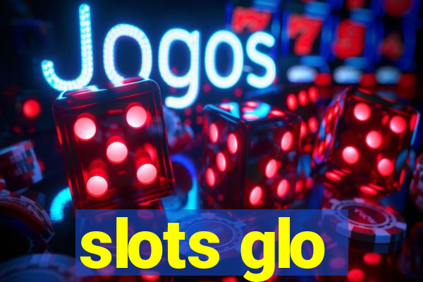 slots glo