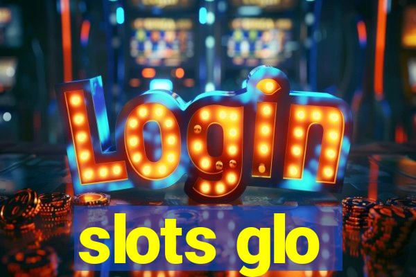 slots glo