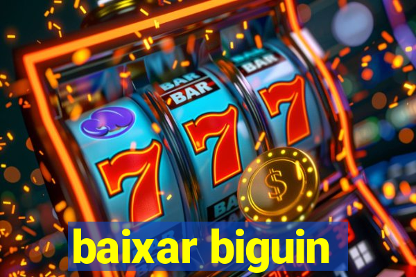 baixar biguin