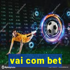 vai com bet