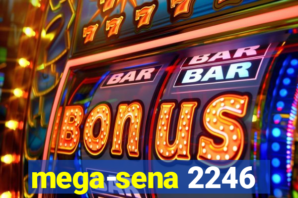 mega-sena 2246