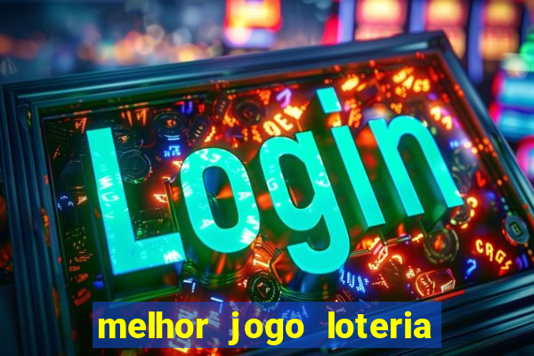 melhor jogo loteria para ganhar