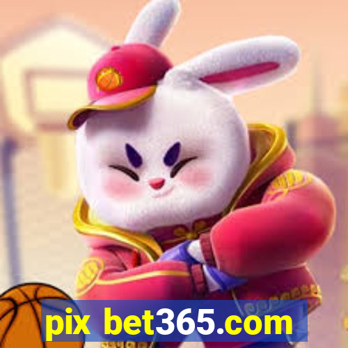 pix bet365.com