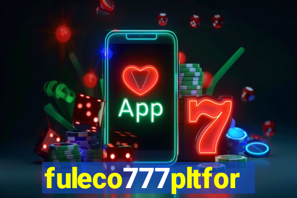 fuleco777pltfor