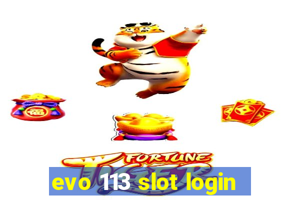 evo 113 slot login