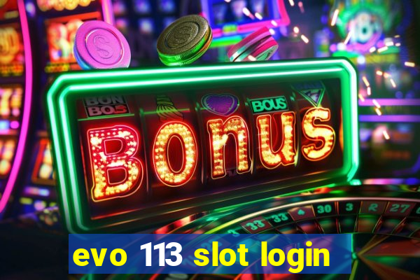 evo 113 slot login