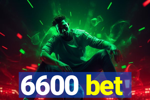 6600 bet