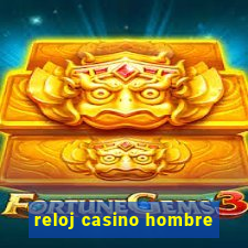 reloj casino hombre