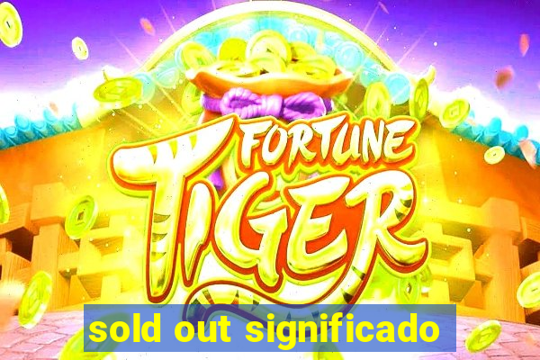 sold out significado