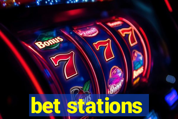 bet stations