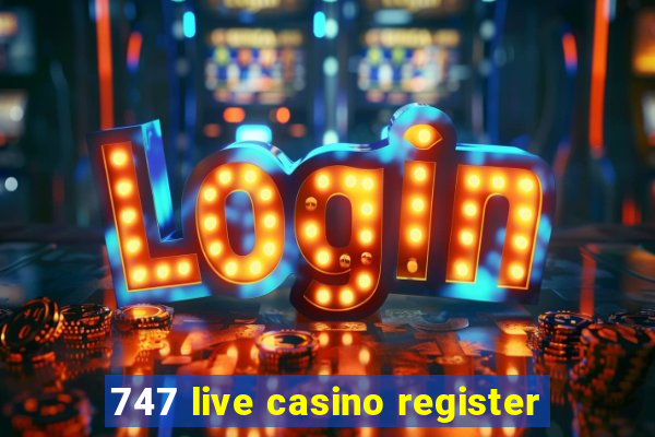 747 live casino register