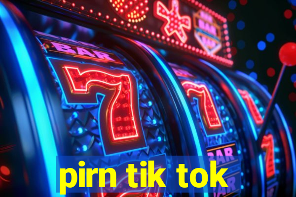 pirn tik tok