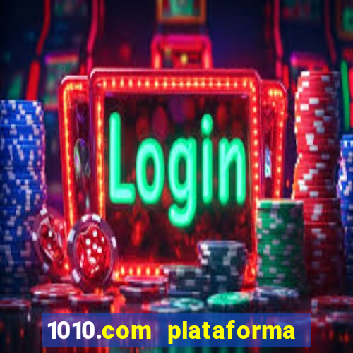 1010.com plataforma de jogos